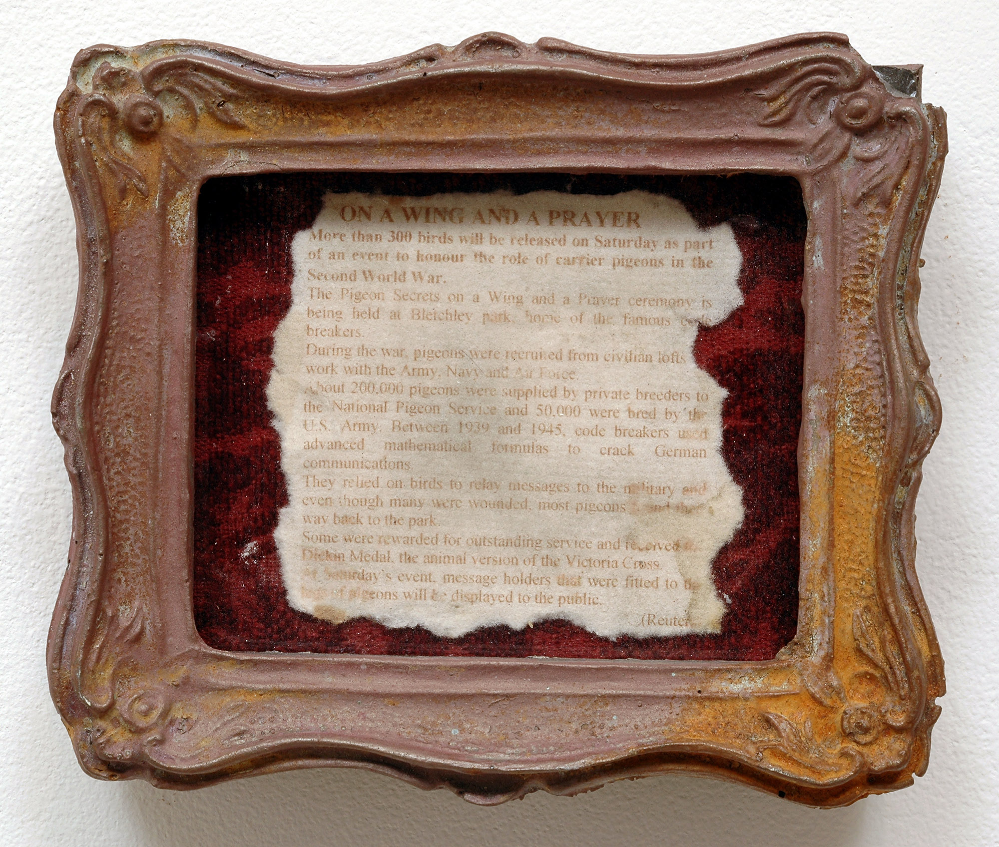 Dario Robleto
"On A Wing And A Prayer", 2004
Homemade paper (cotton infused with sundew, dandelion, pigeon bone dust), melted bullet lead, cold cast nickel and silver, rust, polyester resin, bone glue, typeset
5" x 5" x 1"